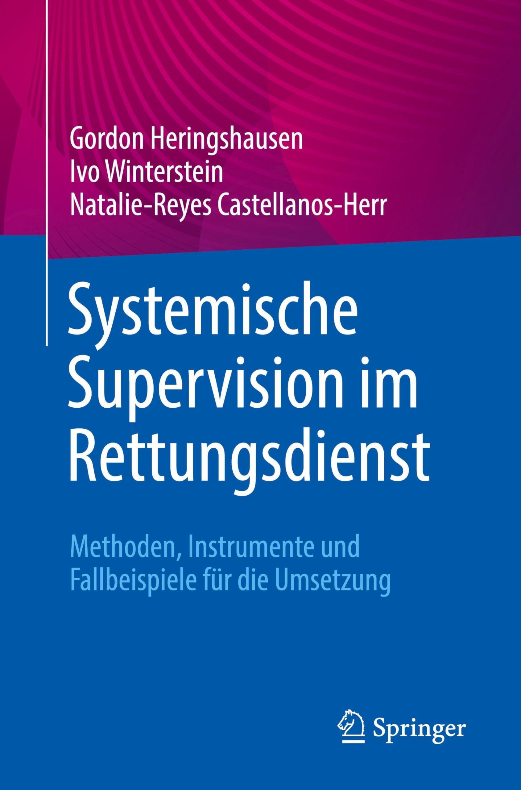 Systemische Supervision im Rettungsdienst: Methoden, Instrumente und Fallbeispiele für die Umsetzung