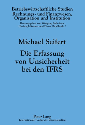 Die Erfassung von Unsicherheit bei den IFRS (Betriebswirtschaftliche Studien)