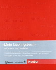 Mein Lieblingsbuch - Geschichte(n) einer Freundschaft: Eine Auswahl der schönsten Buchempfehlungen - zusammengestellt aus den Einsendungen zum ... von Prof. Dr. h.c. Klaus-Dieter Lehmann