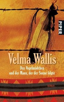 Das Vogelmädchen und der Mann, der der Sonne folgte: Roman