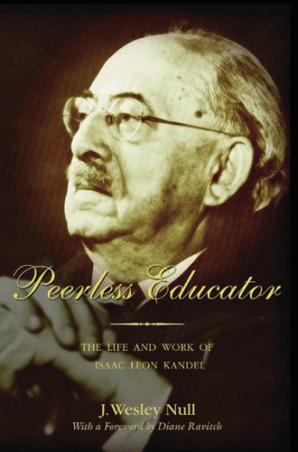 Peerless Educator: The Life and Work of Isaac Leon Kandel (History of Schools and Schooling)