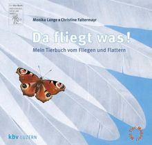 Da fliegt was! Mein Tierbuch vom Fliegen und Flattern