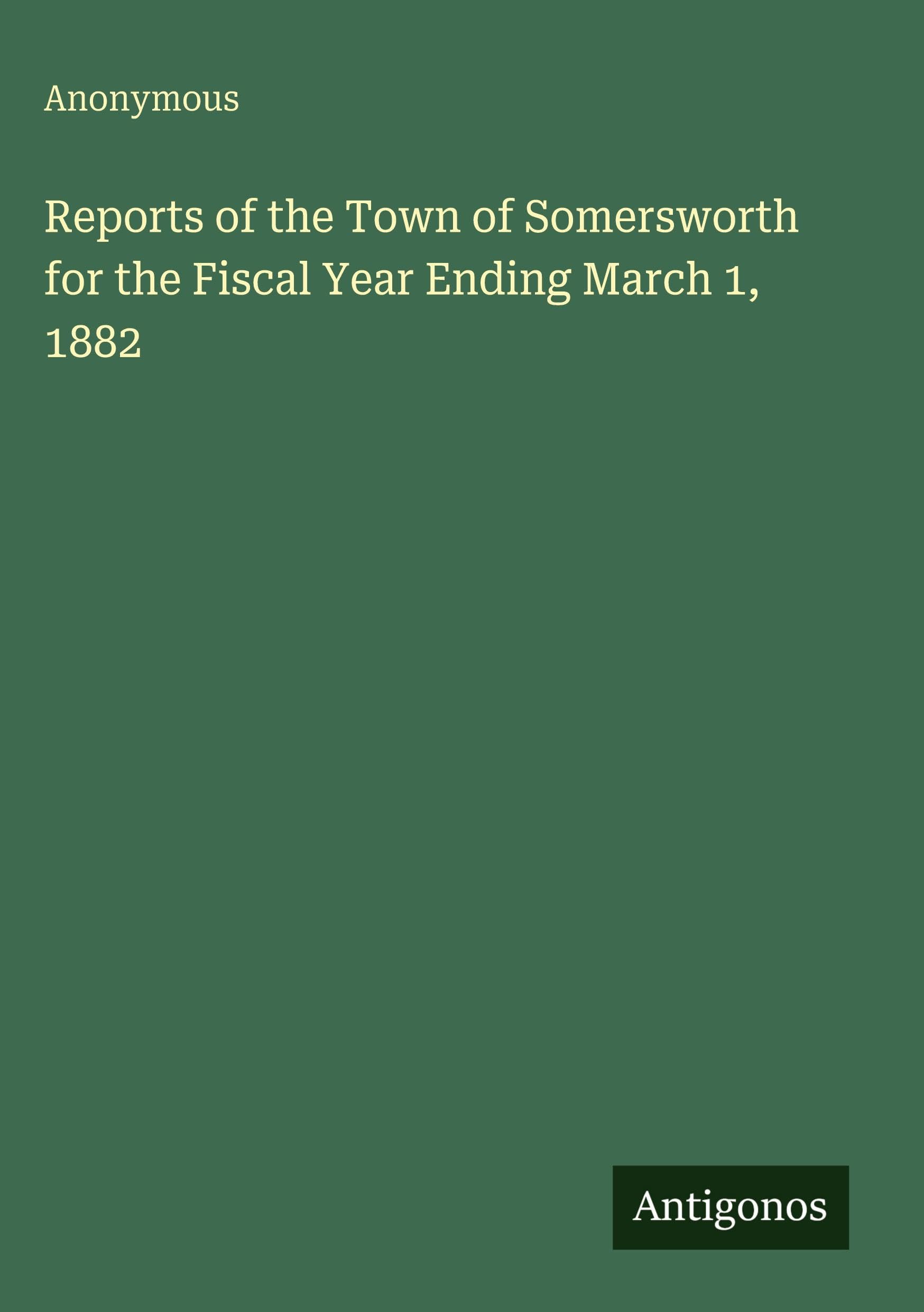 Reports of the Town of Somersworth for the Fiscal Year Ending March 1, 1882