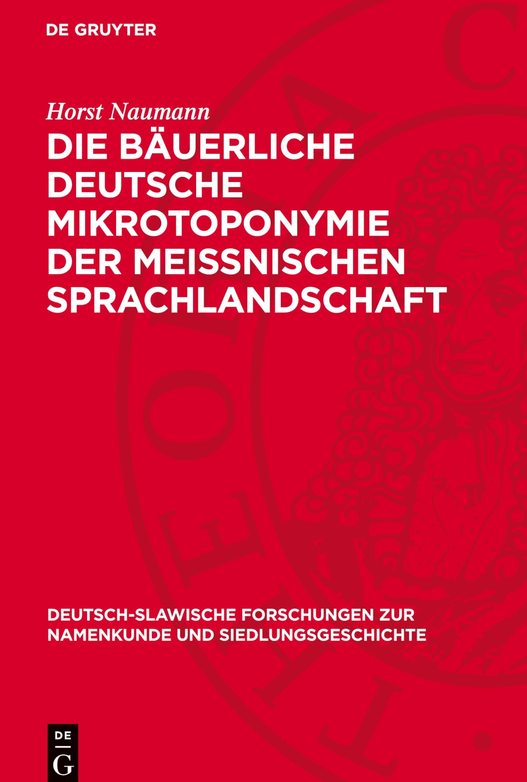 Die bäuerliche deutsche Mikrotoponymie der meissnischen Sprachlandschaft (Deutsch-slawische Forschungen zur Namenkunde und Siedlungsgeschichte, 30)