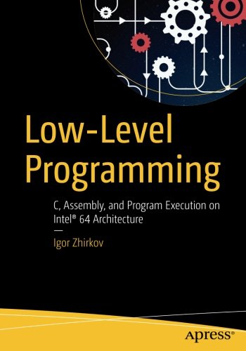 Low-Level Programming: C, Assembly, and Program Execution on Intel® 64 Architecture