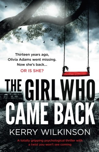 The Girl Who Came Back: A totally gripping psychological thriller with a twist you won’t see coming
