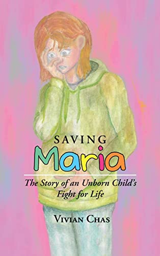 Saving Maria: The Story of an Unborn Child's Fight for Life