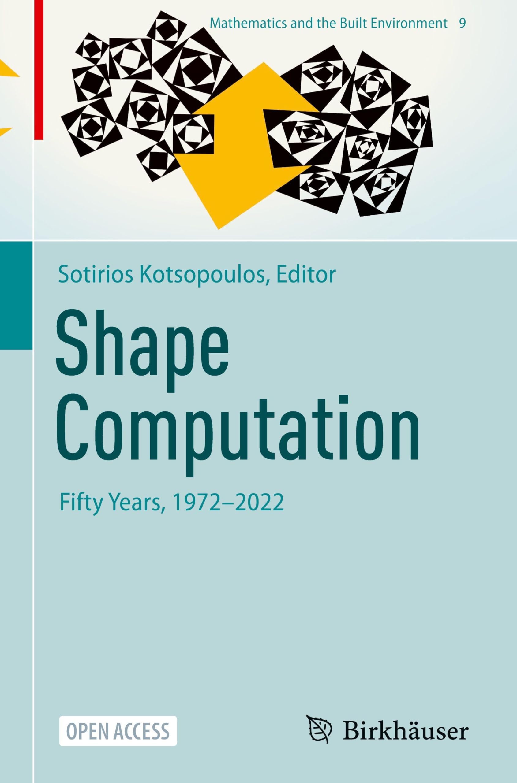 Shape Computation: Fifty Years, 1972–2022 (Mathematics and the Built Environment, 9, Band 9)