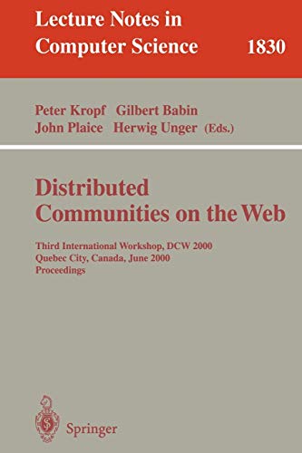 Distributed Communities on the Web: Third International Workshop, DCW 2000, Quebec City, Canada, June 19-21, 2000, Proceedings (Lecture Notes in ... Notes in Computer Science, 1830, Band 1830)