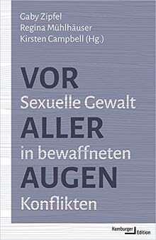 Vor aller Augen: Sexuelle Gewalt in bewaffneten Konflikten