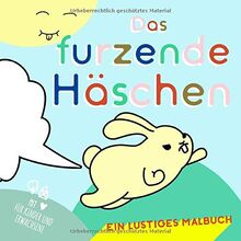 Das furzende Häschen. Ein lustiges Malbuch mit ♥︎ für Kinder und Erwachsene: Tiermalbuch mit Charme gegen Langeweile (Ausmalbuch Kinder ab 4, Ostermalbuch, Band 1)