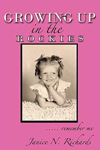 Growing Up in the Rockies: . . . . . remember me
