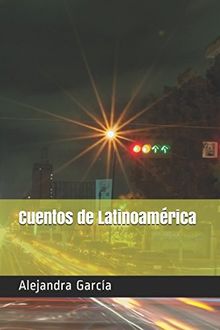 Cuentos de Latinoamérica: Kurzgeschichten aus Latienamerika in einfachem Spanisch