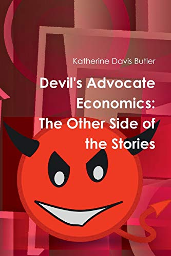 Devil's Advocate Economics: The Other Side of the Stories