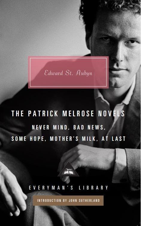 Edward St. Aubyn The Patrick Melrose Novels (Everyman's Library Classics)