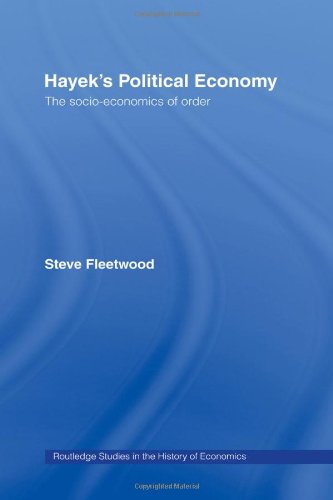 Hayek's Political Economy: The Socio-economics of Order (Routledge Studies in the History of Economics, 3, Band 3)