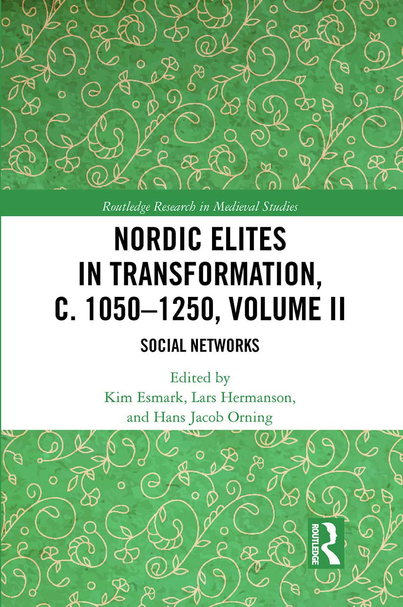 Nordic Elites in Transformation, c. 1050-1250, Volume II: Social Networks (Routledge Research in Medieval Studies, 2)