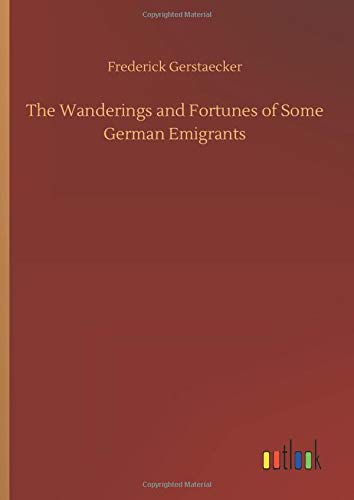 The Wanderings and Fortunes of Some German Emigrants