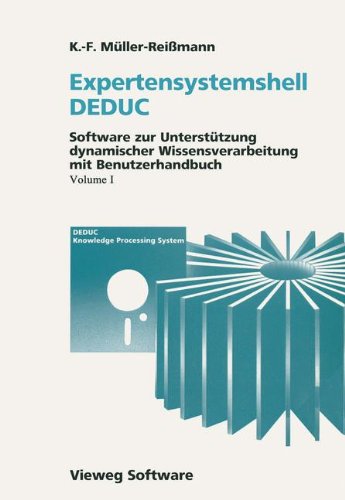 Expertensystemshell DEDUC / Wissensdynamik mit DEDUC: Software zur Unterstützung dynamischer Wissensverarbeitung mit Benutzerhandbuch / Grundlagen und ... Folgenabschätzung und Konsequenzenbewertung