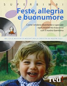 Feste, allegria e buonumore. Come rendere divertente e speciale ogni momento trascorso con il nostro bambino. Con CD Audio