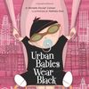 Urban Babies Wear Black (An Urban Babies Wear Black Book)
