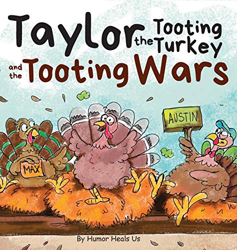 Taylor the Tooting Turkey and the Tooting Wars: A Story About Turkeys Who Toot (Fart) (Farting Adventures, Band 5)