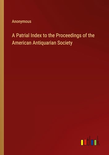 A Patrial Index to the Proceedings of the American Antiquarian Society