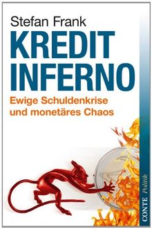 Kreditinferno: Ewige Schuldenkrise und monetäres Chaos