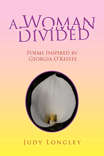 A Woman Divided: Poems Inspired by Georgia O'Keeffe