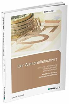 Der Wirtschaftsfachwirt / 3 Bände: Der Wirtschaftsfachwirt / Lehrbuch 2: 3 Bände / Recht und Steuern / Unternehmensführung (Wirtschaftsbezogene Qualifikationen)