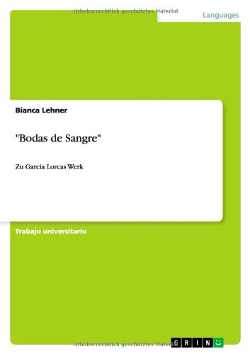 Bodas de Sangre: Zu Garcia Lorcas Werk