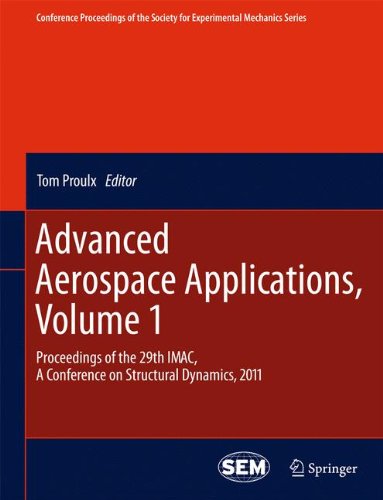 Advanced Aerospace Applications, Volume 1: Proceedings of the 29th IMAC, A Conference on Structural Dynamics, 2011 (Conference Proceedings of the Society for Experimental Mechanics Series)