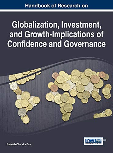Handbook of Research on Globalization, Investment, and Growth-Implications of Confidence and Governance (Advances in Finance, Accounting, and Economics)