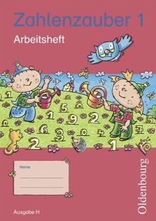 Zahlenzauber 1 Ausgabe H  Arbeitsheft: Mathematik für Grundschulen. Neuausgabe für Nordrhein-Westfalen, Bremen, Hamburg, Niedersachsen, Schleswig-Holstein