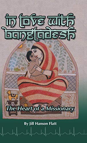 In Love with Bangladesh: The Heart of a Missionary