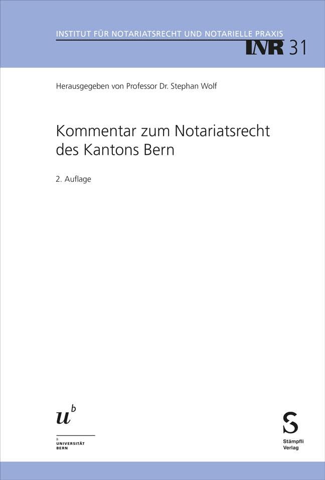 Kommentar zum Notariatsrecht des Kantons Bern (Institut für Notariatsrecht und Notarielle Praxis, INR)