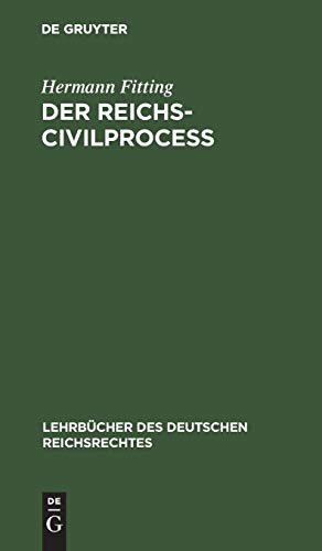 Der Reichs-Civilproceß (Lehrbücher des deutschen Reichsrechtes, 1, Band 1)
