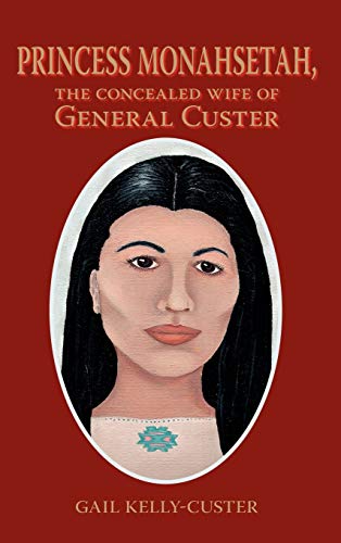 Princess Monahsetah: The Concealed Wife of General Custer