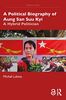 A Political Biography of Aung San Suu Kyi: A Hybrid Politician (Politics in Asia)