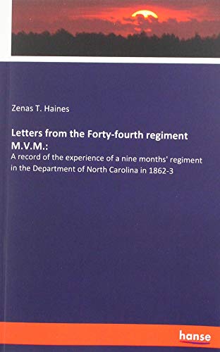 Letters from the Forty-fourth regiment M.V.M.:: A record of the experience of a nine months' regiment in the Department of North Carolina in 1862-3