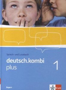 deutsch.kombi plus 1. Schülerbuch 5. Klasse. Sprach- und Lesebuch für Bayern: Bd 1