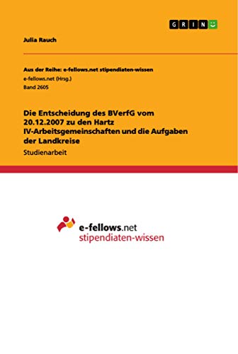 Die Entscheidung des BVerfG vom 20.12.2007 zu den Hartz IV-Arbeitsgemeinschaften und die Aufgaben der Landkreise