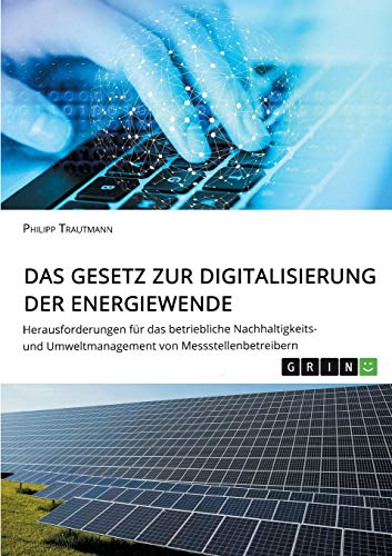Das Gesetz zur Digitalisierung der Energiewende. Herausforderungen für das betriebliche Nachhaltigkeits- und Umweltmanagement von Messstellenbetreibern: Magisterarbeit