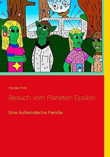 Besuch vom Planeten Epsilon: Eine außerirdische Familie