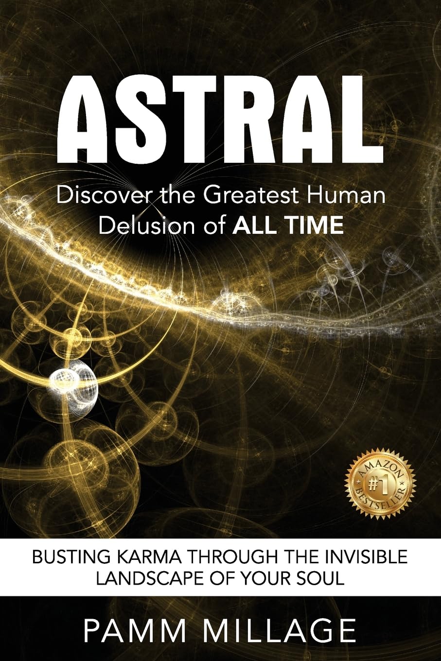 ASTRAL: Discover the Greatest Human Delusion of All Time