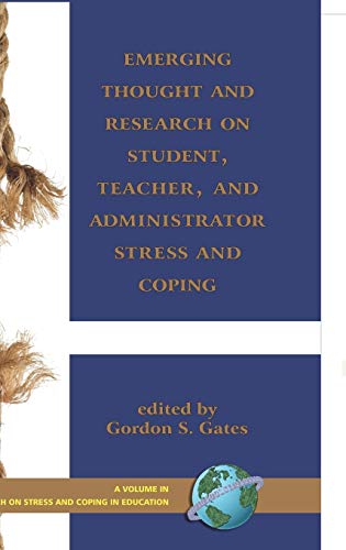 Emerging Thought and Research on Student, Teacher, and Administrator Stress and Coping (Hc) (Research on Stress and Coping in Education)