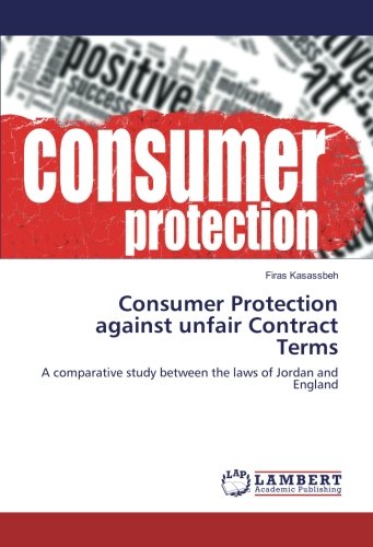 Consumer Protection against unfair Contract Terms: A comparative study between the laws of Jordan and England