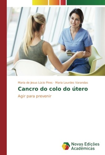 Cancro do colo do útero: Agir para prevenir