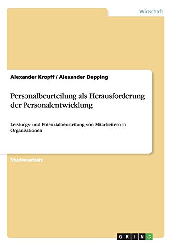 Personalbeurteilung als Herausforderung der Personalentwicklung: Leistungs- und Potenzialbeurteilung von Mitarbeitern in Organisationen