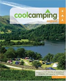 coolcamping england: A Hand Picked Selection of Exceptional Campsites and Camping Experiences